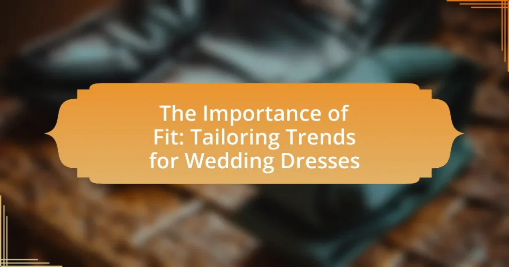 The Importance of Fit: Tailoring Trends for Wedding Dresses