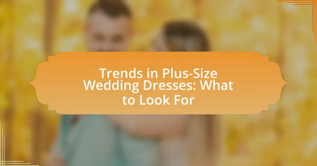 Trends in Plus-Size Wedding Dresses: What to Look For