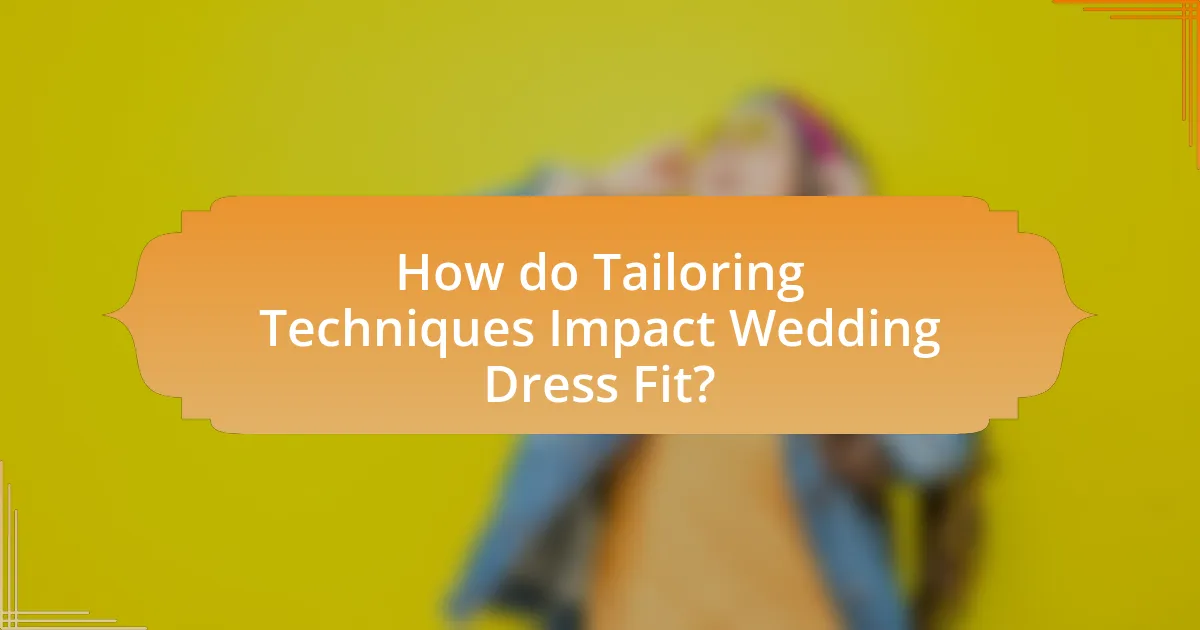How do Tailoring Techniques Impact Wedding Dress Fit?