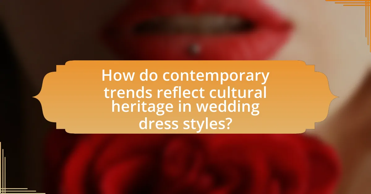 How do contemporary trends reflect cultural heritage in wedding dress styles?