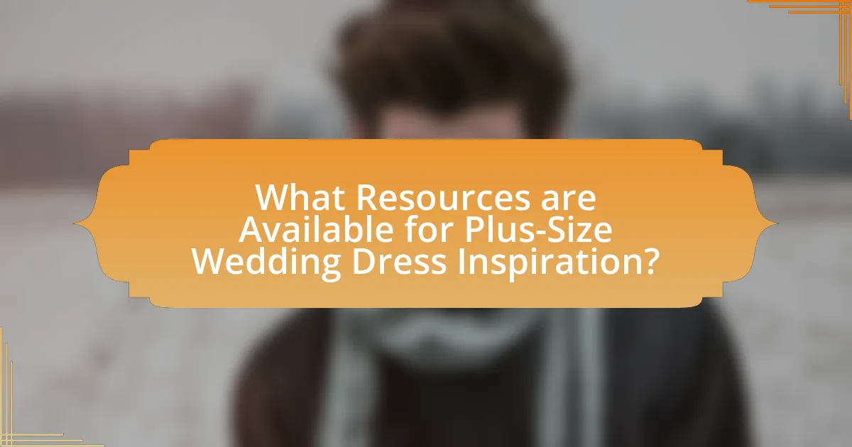 What Resources are Available for Plus-Size Wedding Dress Inspiration?