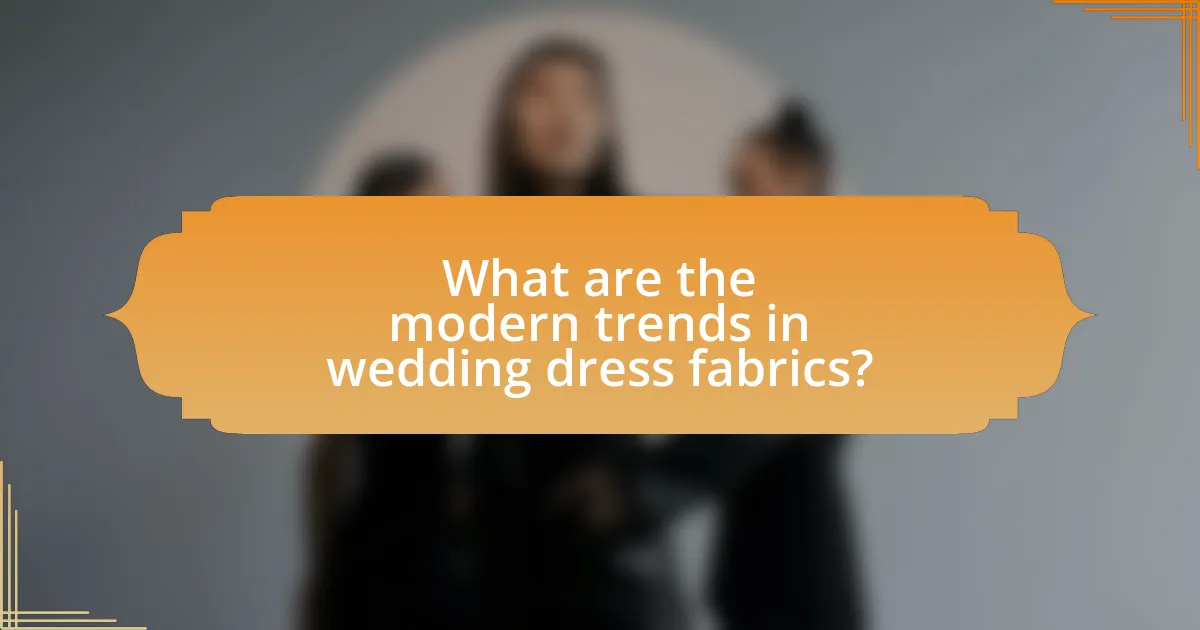 What are the modern trends in wedding dress fabrics?