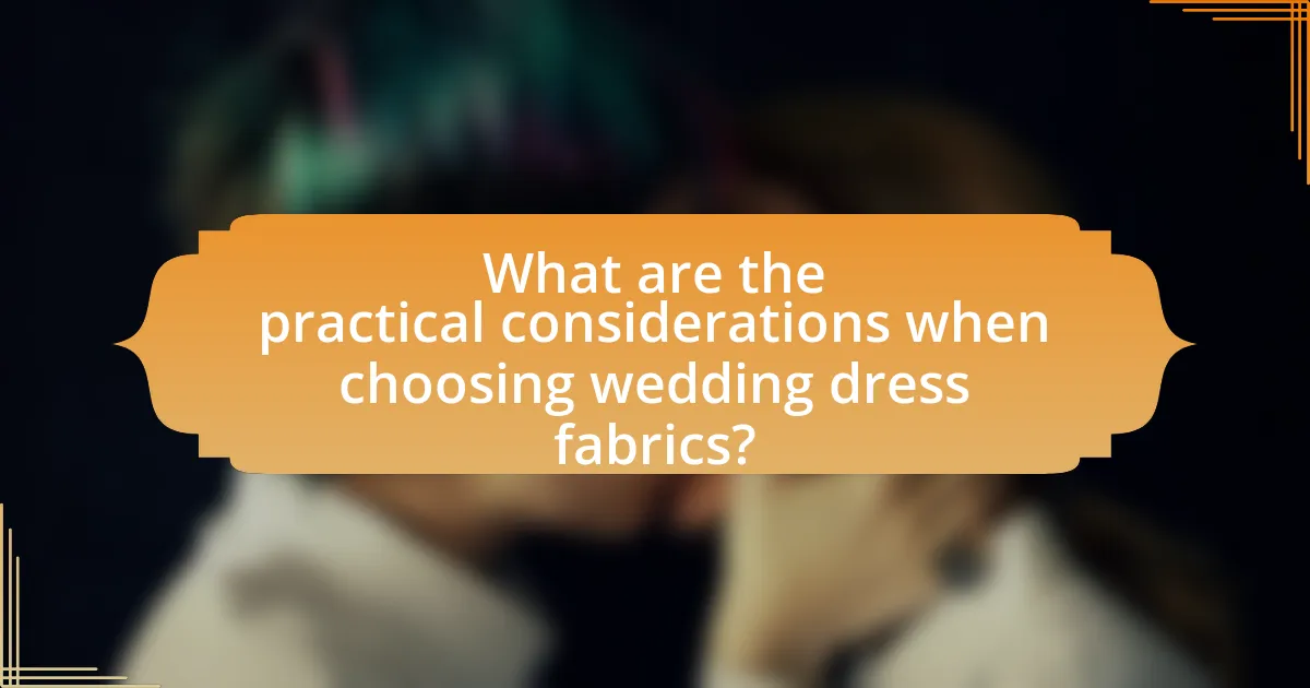 What are the practical considerations when choosing wedding dress fabrics?