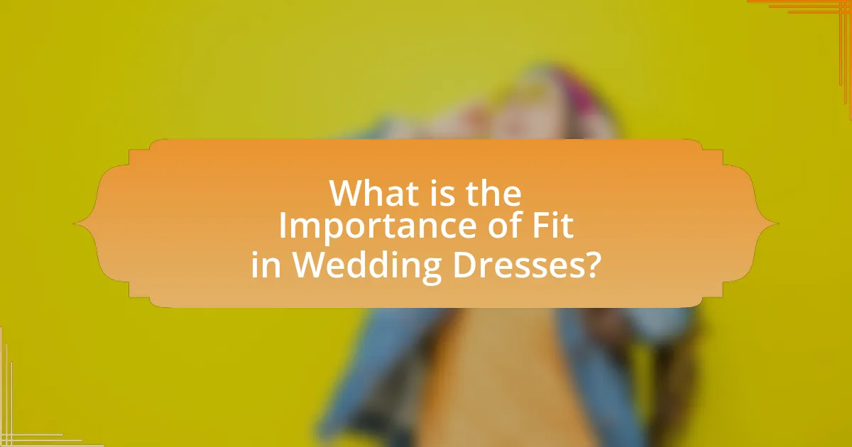 What is the Importance of Fit in Wedding Dresses?